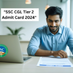 SSC CGL Tier 2 Admit Card 2024